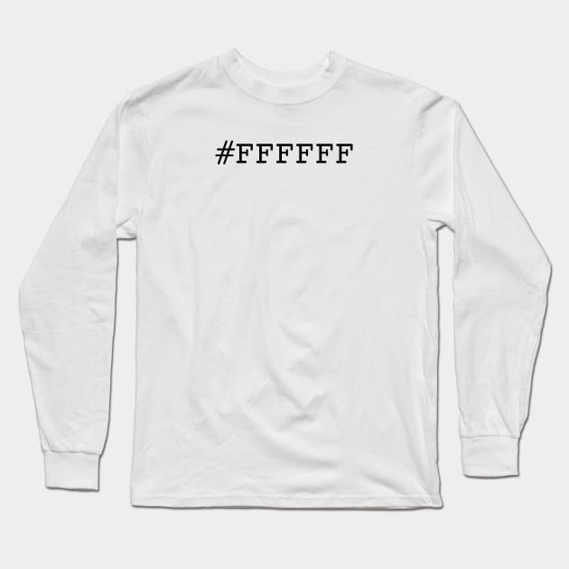 #FFFFFF Long Sleeve T-Shirt by designminds1